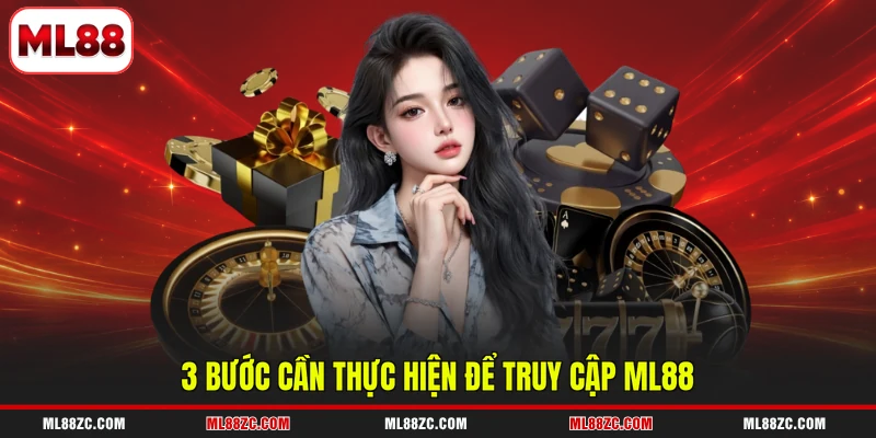 ML88 16 3 bước cần thực hiện để truy cập ML88