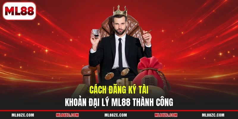 Đại Lý ML88 3 Cách đăng ký tài khoản đại lý ML88 thành công