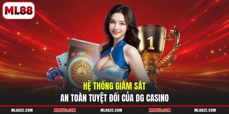DG Casino - Sảnh Cược Live Đạt Chuẩn Quốc Tế Tại ML88 4 Hệ thống giám sát an toàn tuyệt đối của DG Casino