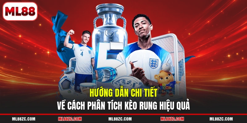 Hướng dẫn chi tiết về cách phân tích kèo rung hiệu quả