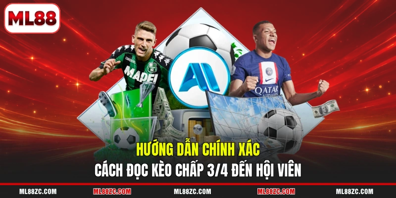 Kèo chấp 3/4 - Hướng Dẫn Cách Đọc, Kinh Nghiệm Thắng 3 Hướng dẫn chính xác cách đọc kèo chấp 3/4 đến hội viên