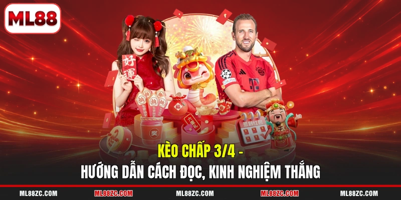 Kèo chấp 3/4 - Hướng Dẫn Cách Đọc, Kinh Nghiệm Thắng 1 Kèo chấp 3/4 - Hướng Dẫn Cách Đọc, Kinh Nghiệm Thắng
