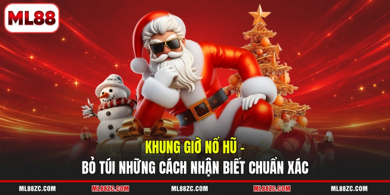 Khung Giờ Nổ Hũ - Bỏ Túi Những Cách Nhận Biết Chuẩn Xác 1 Khung Giờ Nổ Hũ - Bỏ Túi Những Cách Nhận Biết Chuẩn Xác