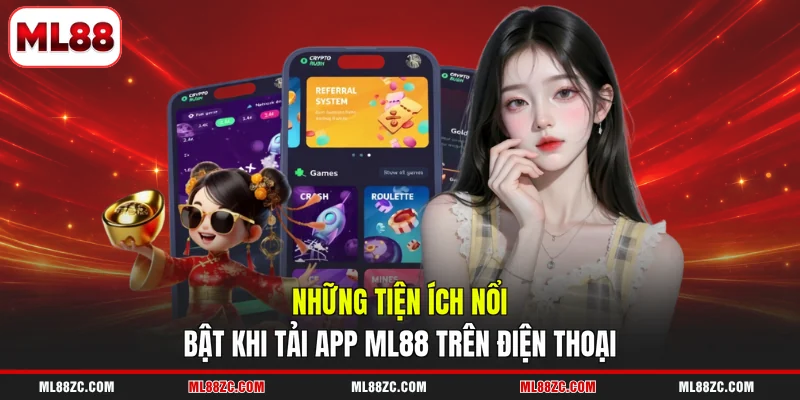 Tải App ML88 | Giải Trí Online Tiện Lợi Mọi Lúc Mọi Nơi 4 Những tiện ích nổi bật khi tải app ML88 trên điện thoại