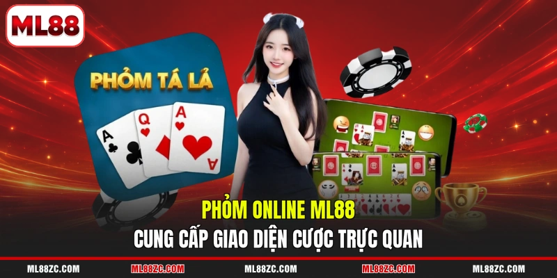 Phỏm Online ML88 - 5 Thao Tác Chính Cho Mỗi Ván Chơi 2 Phỏm online ML88 cung cấp giao diện cược trực quan