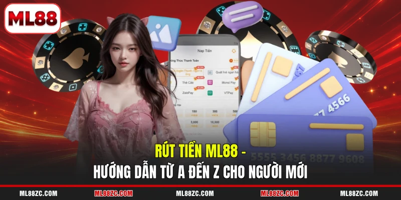 Rút Tiền ML88 - Hướng Dẫn Từ A Đến Z Cho Người Mới 3 Rút Tiền ML88 - Hướng Dẫn Từ A Đến Z Cho Người Mới