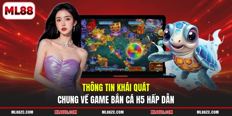 Bắn Cá H5 - Game Tốc Độ, Vũ Khí Đa Dạng, Thưởng Lớn 2 Thông tin khái quát chung về game bắn cá H5 hấp dẫn