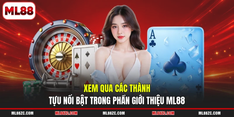 Giới Thiệu ML88 2 Xem qua các thành tựu nổi bật trong phần giới thiệu ML88