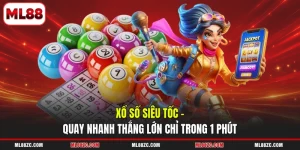 Xổ Số Siêu Tốc - Quay Nhanh Thắng Lớn Chỉ Trong 1 Phút
